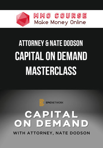 Attorney & Nate Dodson – Capital On Demand Masterclass