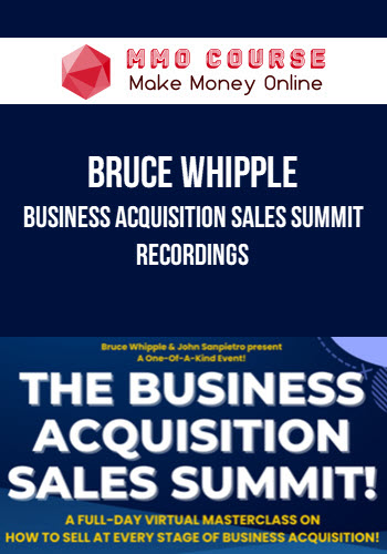 Bruce Whipple – Business Acquisition Sales Summit Recordings