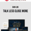 Dan Lok – Talk Less Close More