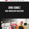 Dino Gomez – Mini-Workshop Maverick