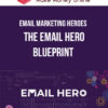 Email Marketing Heroes – The Email Hero Blueprint