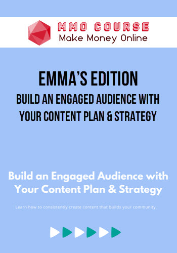 Emma’s Edition – Build an Engaged Audience with Your Content Plan & Strategy