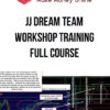 JJ Dream Team Workshop Training Full Course