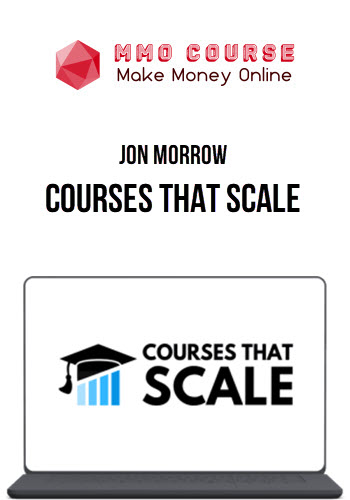 Jon Morrow – Courses That Scale
