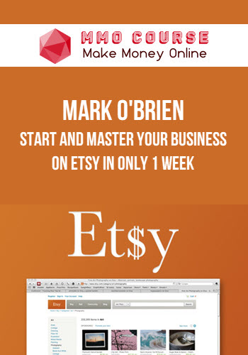 Mark O'Brien – Start and Master Your Business On ETSY in Only 1 Week