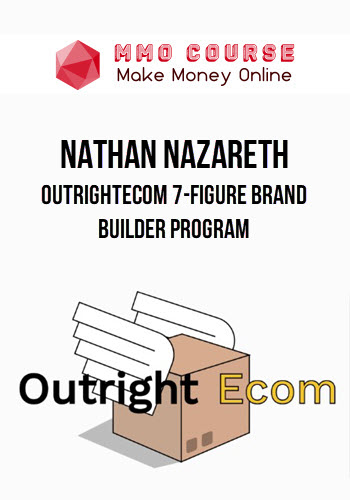 Nathan Nazareth – OutrightEcom 7-Figure Brand Builder Program