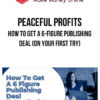 Peaceful Profits – How to Get a 6-Figure Publishing Deal (On Your First Try)