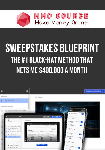 Sweepstakes Blueprint – The #1 Black-Hat Method That Nets Me $400.000 A Month