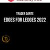 Trader Dante – Edges For Ledges 2022