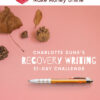 Charlotte Dune – Recovery Writing 31-Day Challenge and Writing Workshop