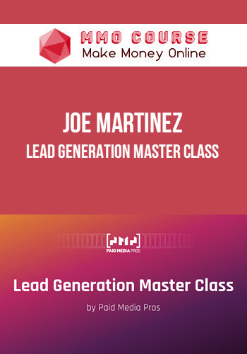 Joe Martinez – Lead Generation Master Class