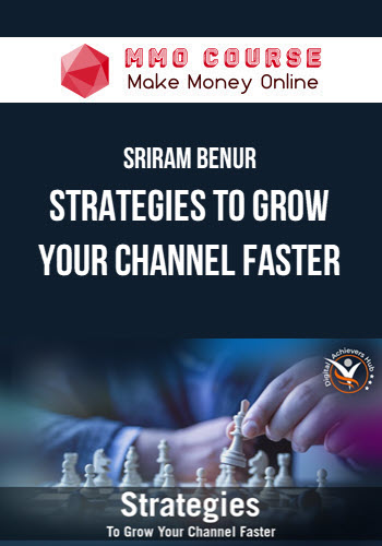 Sriram Benur – Strategies To Grow Your Channel Faster