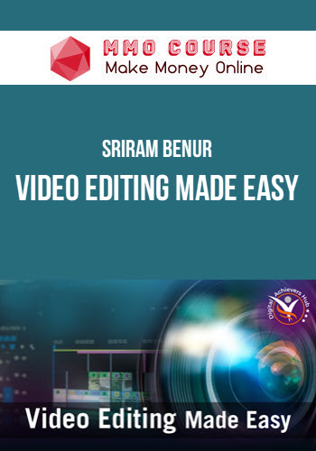 Sriram Benur – Video Editing Made Easy