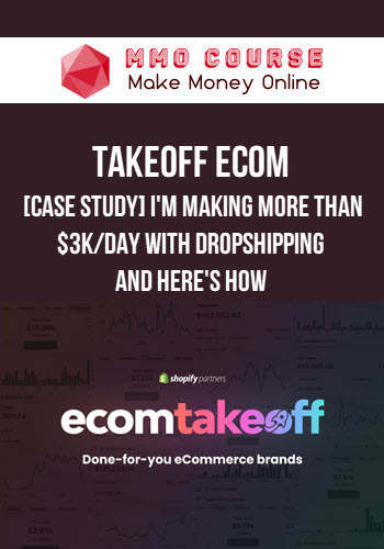 Takeoff Ecom – [CASE STUDY] I'm making more than $3k/day with dropshipping, and here's how