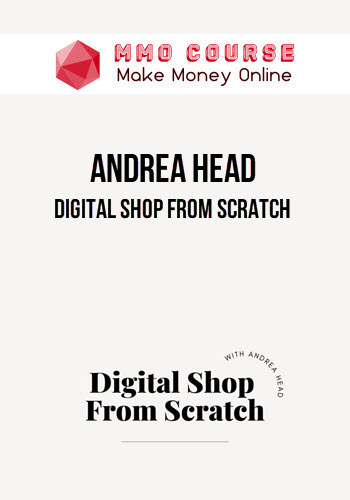 Andrea Head – Digital Shop From Scratch