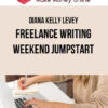Diana Kelly Levey – Freelance Writing Weekend Jumpstart