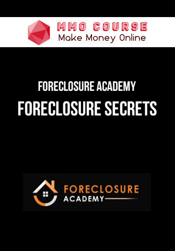 Foreclosure Academy – Foreclosure Secrets