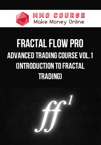 Fractal Flow Pro – Advanced Trading Course Vol.1 (Introduction to Fractal Trading)
