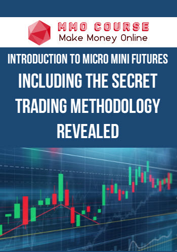 Introduction to MICRO MINI Futures – Including the Secret Trading Methodology Revealed