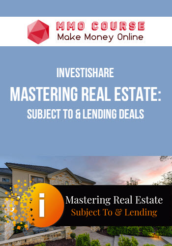 InvestiShare – Mastering Real Estate: Subject To & Lending Deals