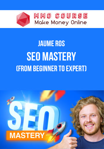 Jaume Ros – SEO Mastery (From Beginner to Expert)