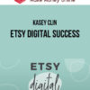 Kasey Clin – Etsy Digital Success