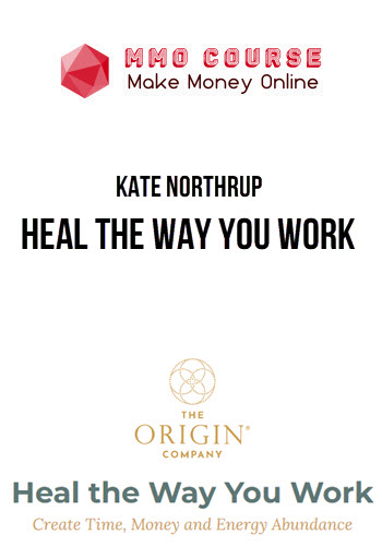 Kate Northrup – Heal the Way You Work