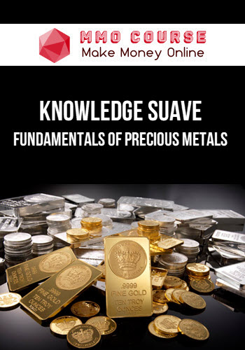 Knowledge Suave – Fundamentals of Precious Metals