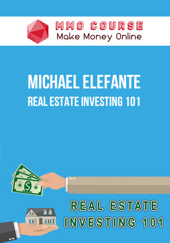 Michael Elefante – Real Estate Investing 101