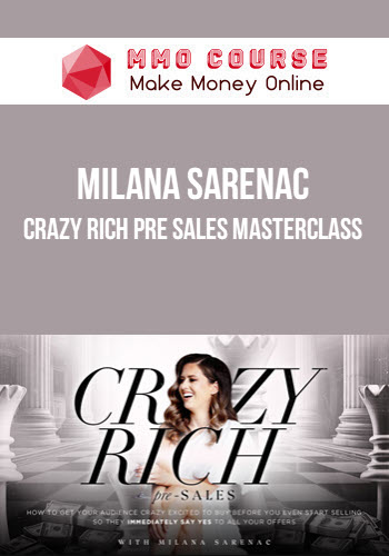 Milana Sarenac – Crazy Rich Pre Sales Masterclass