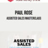 Paul Rose – Assisted Sales Masterclass