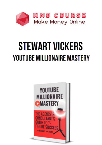 Stewart Vickers – Youtube Millionaire Mastery