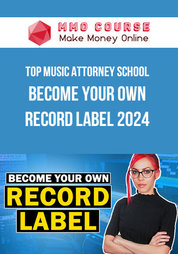 Top Music Attorney School – Become Your Own Record Label 2024