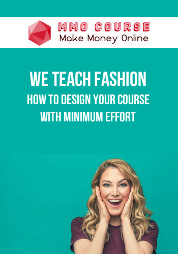 We Teach Fashion – How to DESIGN Your Course With Minimum Effort