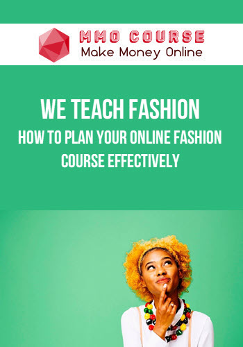 We Teach Fashion – How to PLAN Your Online Fashion Course Effectively