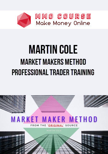 Martin Cole – Market Makers Method Professional Trader Training