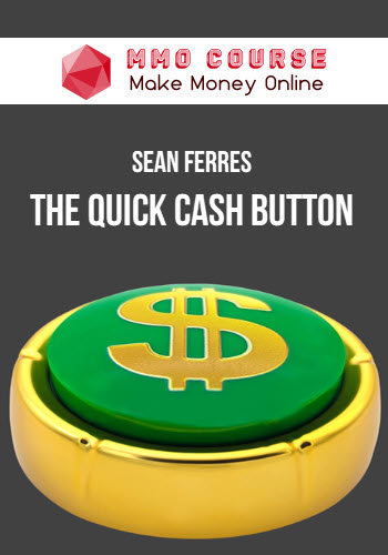 Sean Ferres – The Quick Cash Button