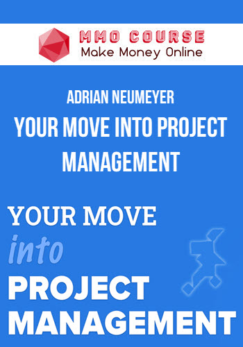 Adrian Neumeyer – Your Move Into Project Management