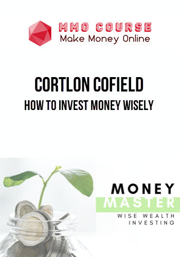 Cortlon Cofield – How to Invest Money Wisely