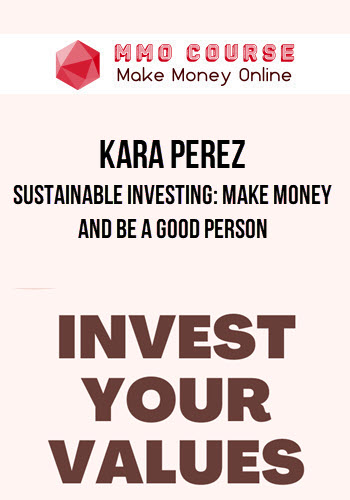 Kara Perez – Sustainable Investing: Make Money and Be a Good Person