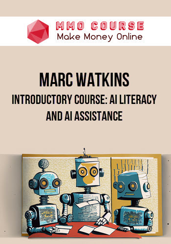 Marc Watkins – Introductory Course: AI Literacy and AI Assistance