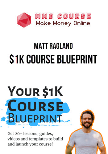 Matt Ragland – $1K Course Blueprint