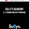 Sully’s Academy – A-Z Trading Mastery Program