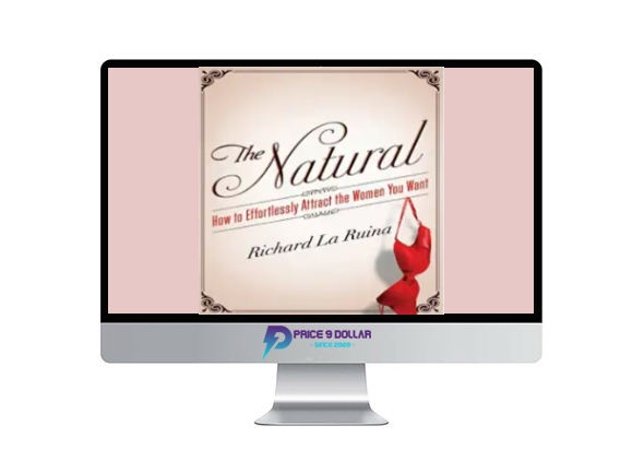 Richard LaRuina %E2%80%93 The Natural %E2%80%93 How to Effortlessly Attract the Women