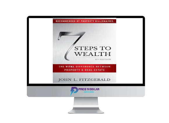 John L. Fitzgerald %E2%80%93 7 Steps to Wealth %E2%80%93 The Vital Difference Between Property and Real Estate