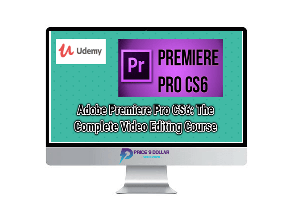 Adobe Premiere Pro CS6 The Complete Video Editing Course