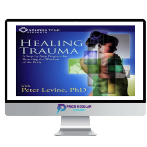 Peter A. Levine – The Healing Trauma Online Course