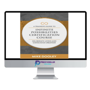 Mike Dooley – A Trainer’s Guide to Infinite Possibilities Certification Course