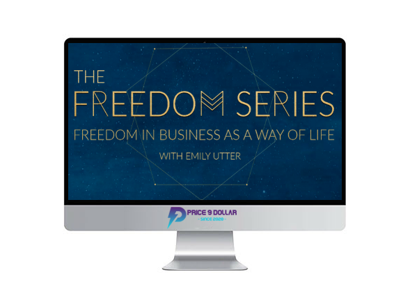 Emily Utter – The Freedom Series, Freedom in Business as a Way of Life
