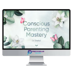 Conscious Parenting Mastery – Dr. Shefali Tsabary – MindValley